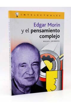Cubierta de INTELECTUALES. EDGAR MORÍN Y EL PENSAMIENTO COMPLETO (Miguel Grinberg) Campo de Ideas 2003