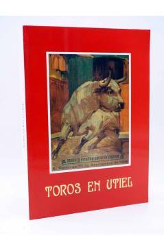 Cubierta de TOROS EN UTIEL. HISTORIA DEL FESTEJO (José Martínez Ortiz) Peña Taurina Utielana 1994