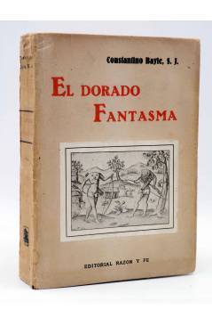 Cubierta de EL DORADO FANTASMA (Constantino Bayle S. J.) Razón y Fe 1930