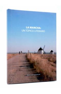 Cubierta de LA MANCHA: UN TÓPICO LITERARIO (Encarnación García De León) Brosquil 2006