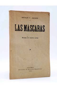 Cubierta de LAS MÁSCARAS. DRAMA EN CUATRO ACTOS (Arthur F. Jhones) Sociedad de Autores Españoles 1914