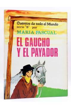 Cubierta de CUENTOS DE TODO EL MUNDO SERIE B 13. EL GAUCHO Y EL PAYADOR (Sotillos / María Pascual) Toray 1975