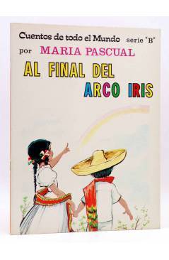 Cubierta de CUENTOS DE TODO EL MUNDO SERIE B 17. AL FINAL DEL ARCO IRIS (Sotillos / María Pascual) Toray 1975