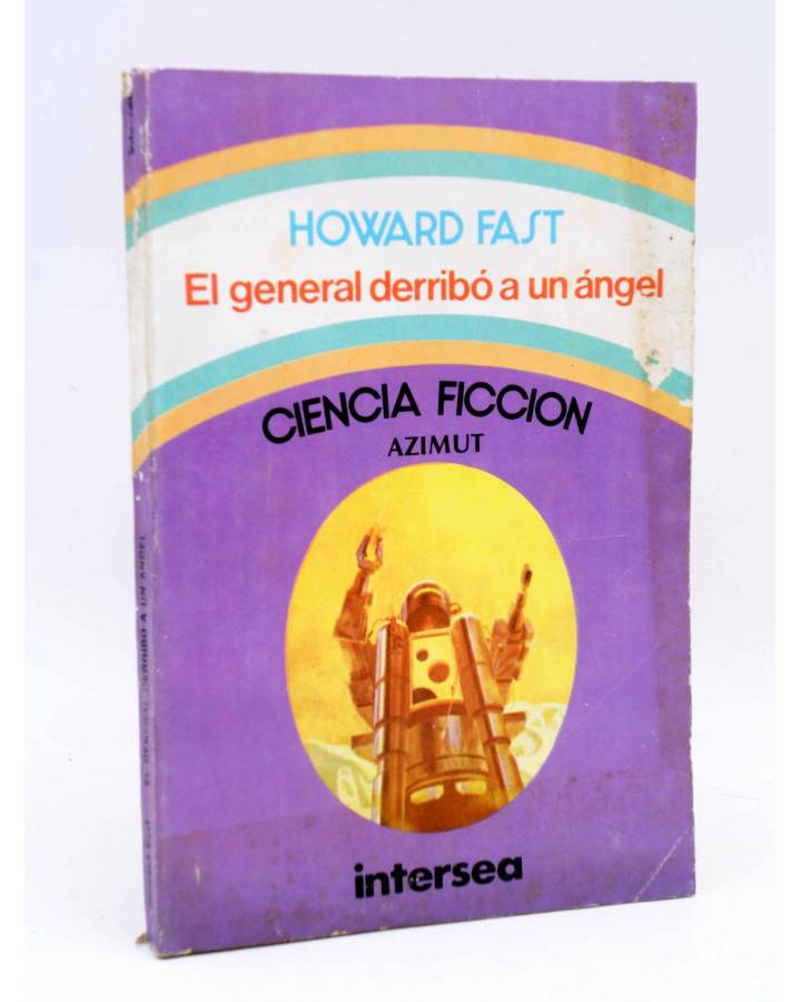Cubierta de CIENCIA FICCIÓN AZIMUT. EL GENERAL DERRIBÓ A UN ÁNGEL (Howard Fast) Intersea 1976