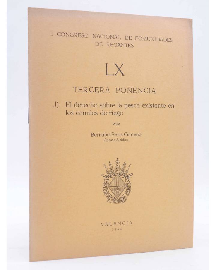 Cubierta de I CONGRESO NACIONAL DE COMUNIDADES DE REGANTES LX - 60. TERCERA PONENCIA (Bernabé Peris Gimeno) Valencia 196