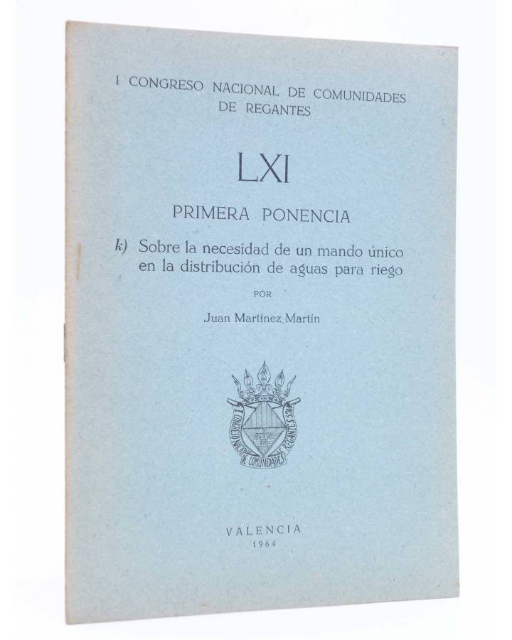 Cubierta de I CONGRESO NACIONAL DE COMUNIDADES DE REGANTES LXI - 61. PRIMERA PONENCIA (Juan Martínez Martín) Valencia 19