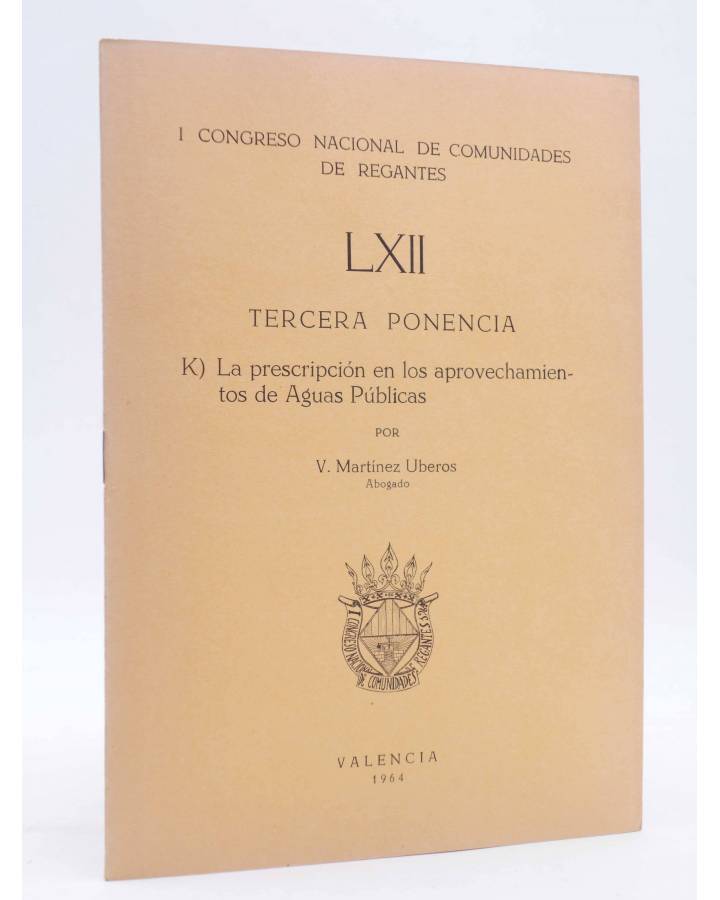 Cubierta de I CONGRESO NACIONAL DE COMUNIDADES DE REGANTES LXII - 62. TERCERA PONENCIA (V. Martínez Uberos) Valencia 196