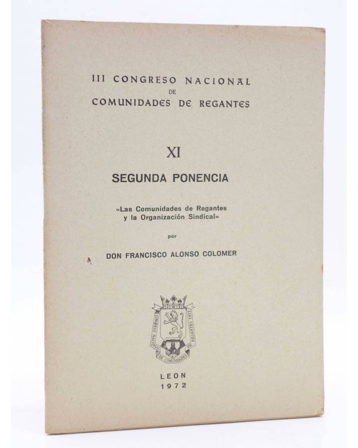 Cubierta de III CONGRESO NACIONAL DE COMUNIDADES DE REGANTES XI - 11. SEGUNDA PONENCIA (Francisco Alonso Colomer) León 1