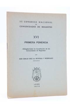 Cubierta de III CONGRESO NACIONAL DE COMUNIDADES DE REGANTES XVI - 16. PRIMERA PONENCIA (Emilio Díez De Revenga Y Rodríg