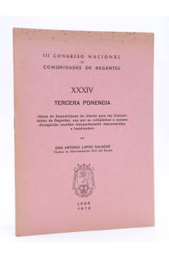Cubierta de III CONGRESO NACIONAL DE COMUNIDADES DE REGANTES XXXIV - 34. TERCERA PONENCIA (Antonio López Galache) León 1