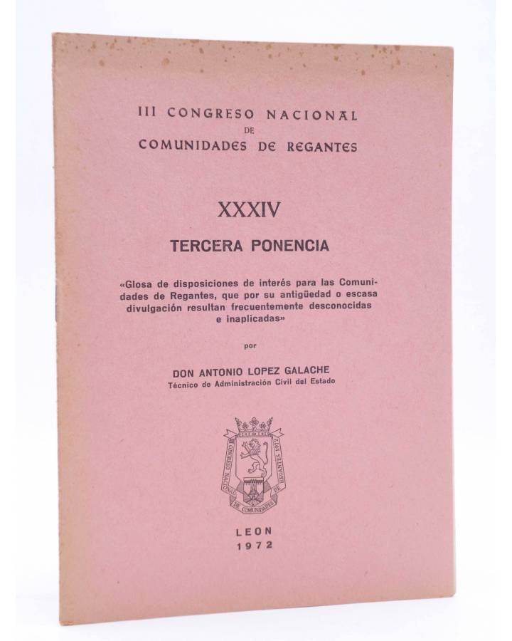 Cubierta de III CONGRESO NACIONAL DE COMUNIDADES DE REGANTES XXXIV - 34. TERCERA PONENCIA (Antonio López Galache) León 1