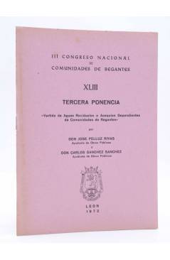 Cubierta de III CONGRESO NACIONAL DE COMUNIDADES DE REGANTES XLIII - 43. TERCERA PONENCIA (José Pelluz Rivas / Carlos Sá