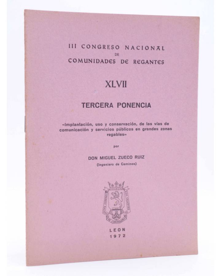 Cubierta de III CONGRESO NACIONAL DE COMUNIDADES DE REGANTES XLVII - 47. TERCERA PONENCIA (Miguel Zueco Ruiz) León 1972
