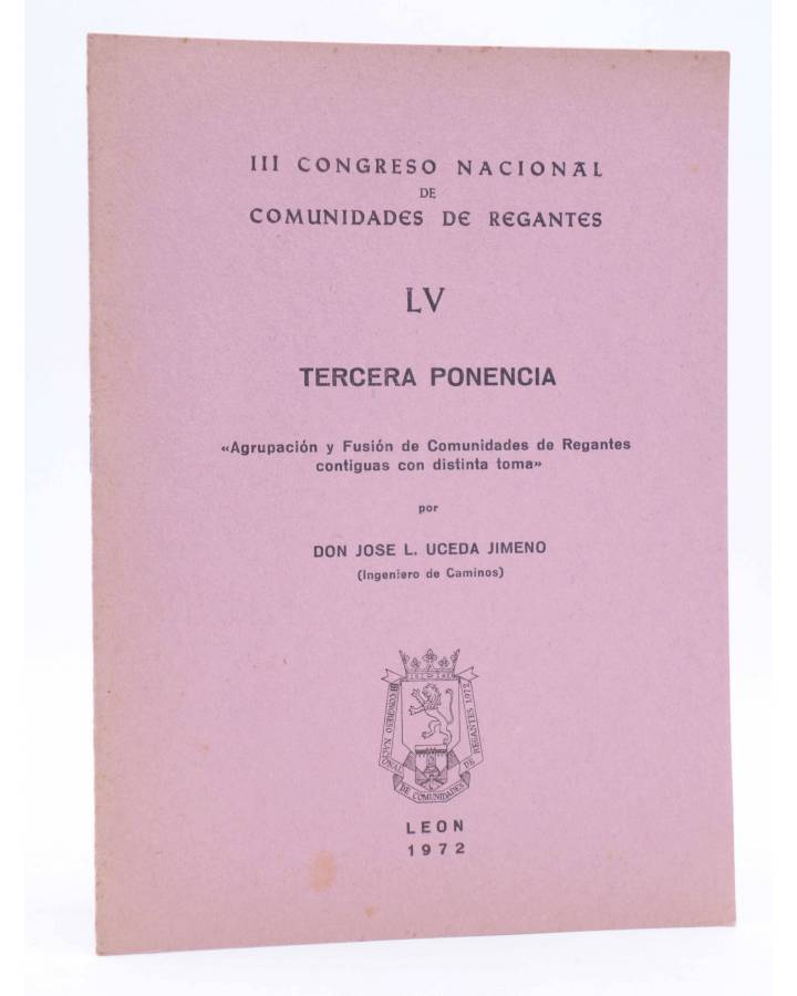 Cubierta de III CONGRESO NACIONAL DE COMUNIDADES DE REGANTES LV - 55. TERCERA PONENCIA (José L. Uceda Jimeno) León 1972