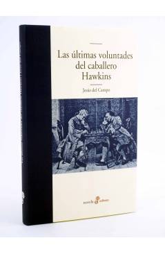 Cubierta de LAS ÚLTIMAS VOLUNTADES DEL CABALLERO HAWKINS (Jesús Del Campo) Edhasa 2007