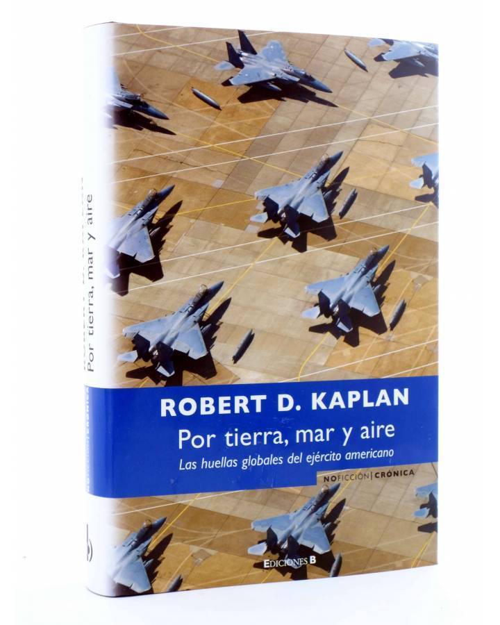 Cubierta de POR TIERRA MAR Y AIRE. LAS HUELLAS GLOBALES DEL EJÉRCITO AMERICANO (Robert D. Kaplan) B 2008