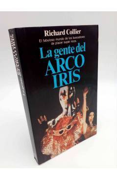 Cubierta de LA GENTE DEL ARCO IRIS. EL MUNDO DE LOS BUSCADORES DE PLACER SUPER RICOS (R Collier) Planeta 1985