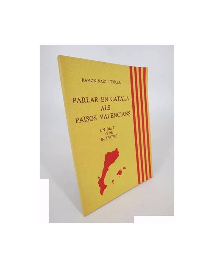 Cubierta de PARLAR CATALÀ ALS PAISOS VALENCIANS. UN DRET UN BE UN DEURE? (Ramón Raic I Trilla) 1978