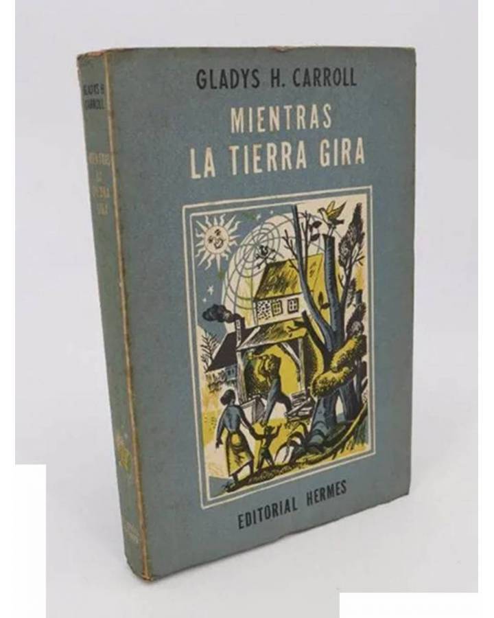 Cubierta de MIENTRAS LA TIERRA GIRA (Gladys H. Carroll) Hermes 1956