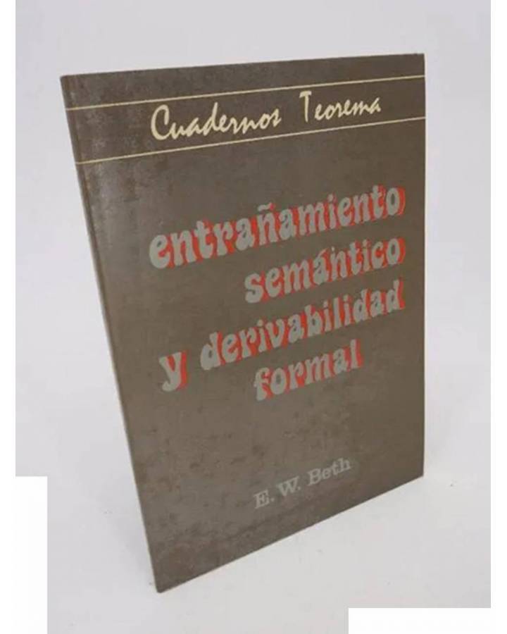 Cubierta de CUADERNOS TEOREMA 18. EXTRAÑAMIENTO SEMÁNTICO Y DERIVABILIDAD FORMAL (E.W. Beth) 1978