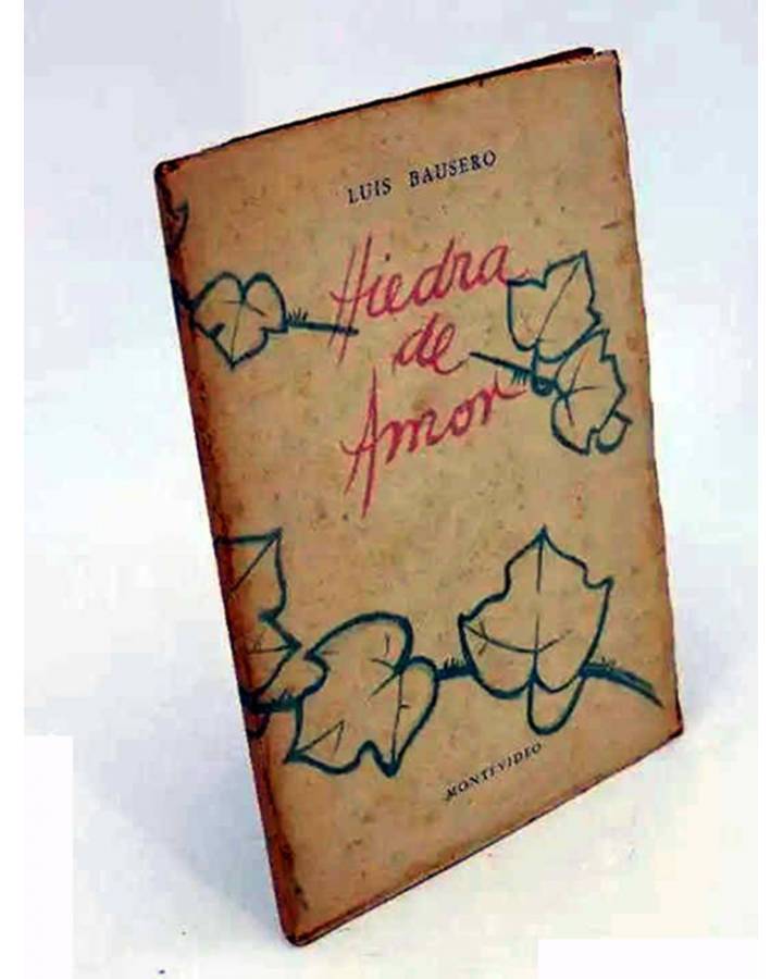 Cubierta de HIEDRA DE AMOR (Luís Bausero / Dibujos Adolfo Pastor) Montevideo 1951. CON DEDICATORIA AUTÓGRAFA DEL AUTOR