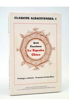 Cubierta de CLÁSICOS ALBACETENSES 1. LA ESPAÑA CHICA (José Cuartero) Intituto de Estudios Albacetenses 1984