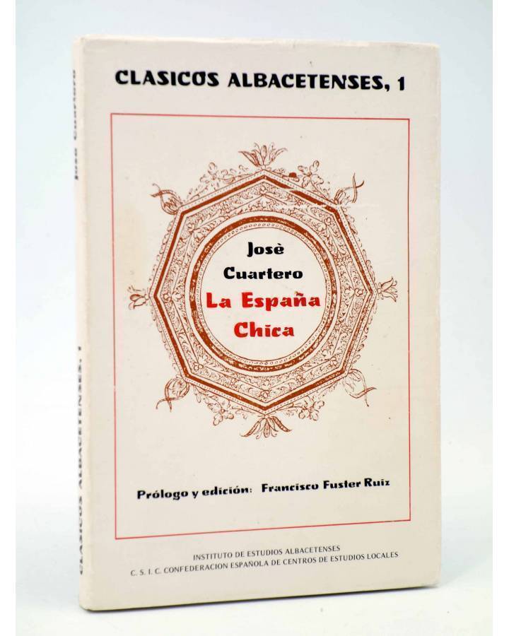 Cubierta de CLÁSICOS ALBACETENSES 1. LA ESPAÑA CHICA (José Cuartero) Intituto de Estudios Albacetenses 1984