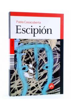 Cubierta de ESCIPIÓN (Pablo Casacuberta) 451 Editores 2010