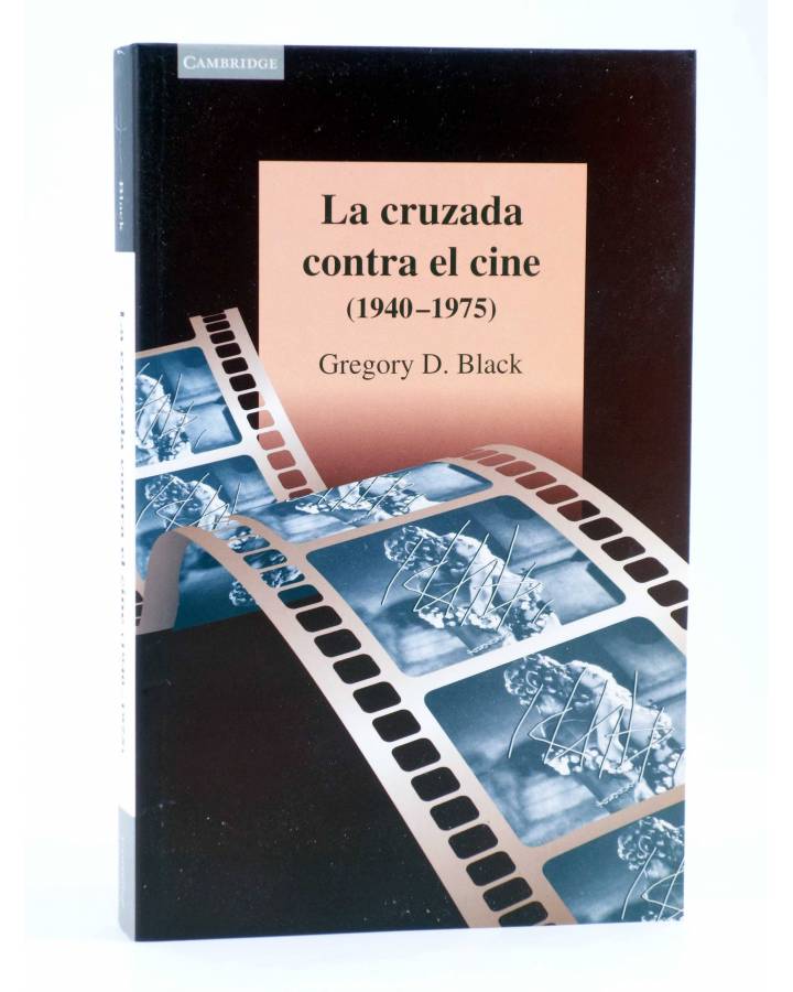 Cubierta de LA CRUZADA CONTRA EL CINE. 1940-1975 (Gregory D. Black) Cambridge University Press 1999
