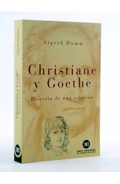Cubierta de CHRISTIANNE Y GOETHE. HISTORIA DE UNA RELACIÓN (Sigrid Damn) Siglo XXI 2000