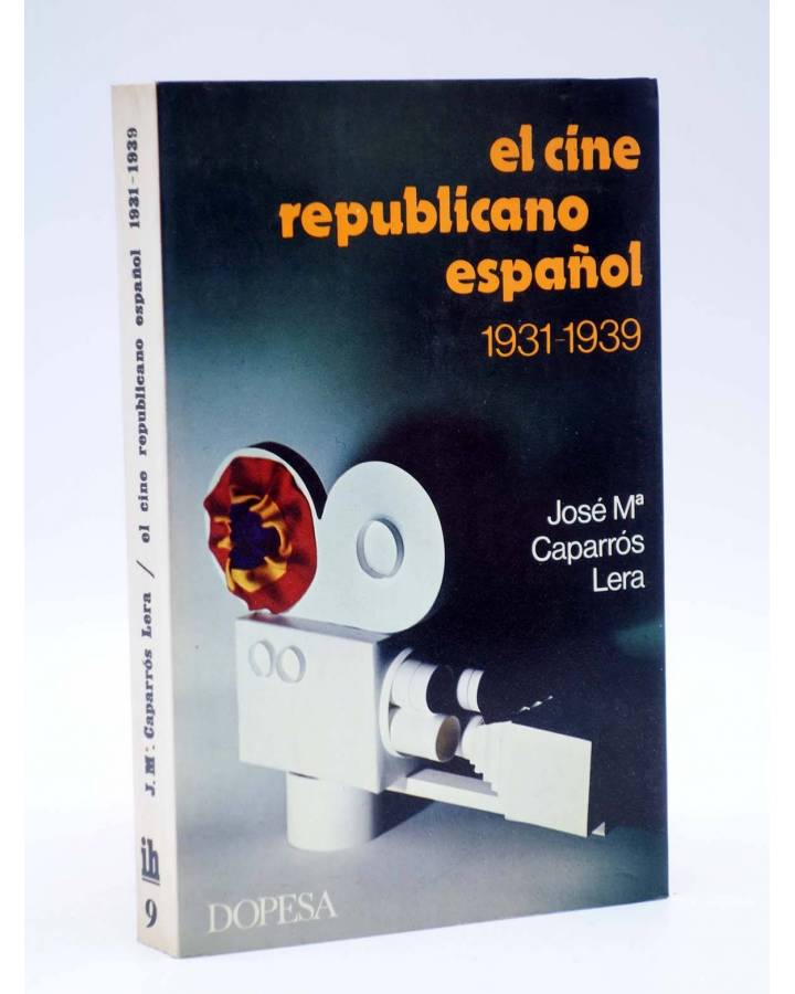 Cubierta de IH 9. EL CINE REPUBLICANO ESPAÑOL 1931 1939 (José M.ª Caparrós Lera) Dopesa 1977