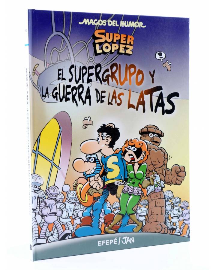 Cubierta de MAGOS DEL HUMOR 163. SUPER LÓPEZ SUPERLÓPEZ EL SUPERGRUPO Y LA GUERRA D LAS LATAS (Efepé / Jan) B 2014