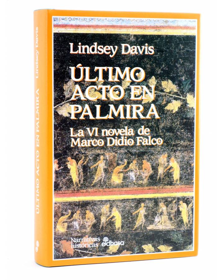 Cubierta de MARCO DIDIO FALCO 6. ÚLTIMO ACTO EN PALMIRA (Lindsey Davis) Edhasa 1997