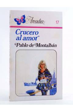 Cubierta de ARCADIA 17. CRUCERO AL AMOR (Pablo De Montalbán) Ceres 1981