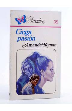 Cubierta de ARCADIA 35. CIEGA PASIÓN (Amanda Román) Ceres 1981