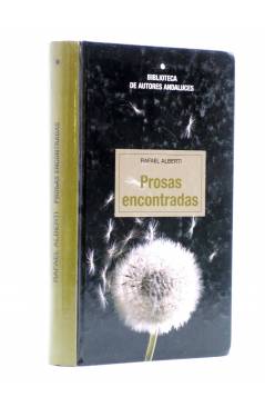 Cubierta de BIBLIOTECA DE AUTORES ANDALUCES. PROSAS ENCONTRADAS (Rafael Alberti) El Alba del Alhelí 2004