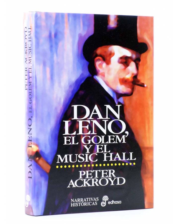 Cubierta de DAN LENO EL GOLEM Y EL MUSIC HALL (Peter Ackroyd) Edhasa 1999