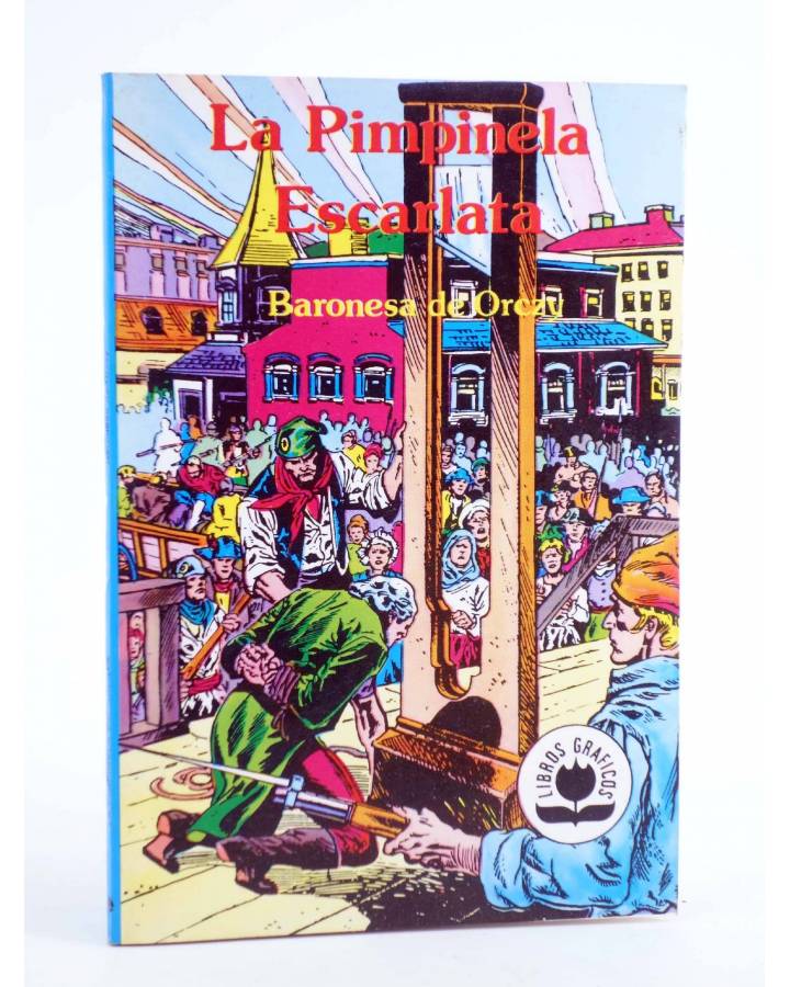 Cubierta de LIBROS GRÁFICOS 7. LA PIMPINELA ESCARLATA (Baronesa De Orczy / Rudy Florese) Ediprint 1982