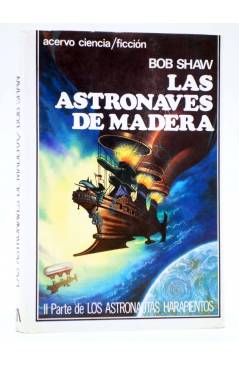 Cubierta de LOS ASTRONAUTAS HARAPIENTOS II. LAS ASTRONAVES DE MADERA (Bob Shaw) Acervo 1988