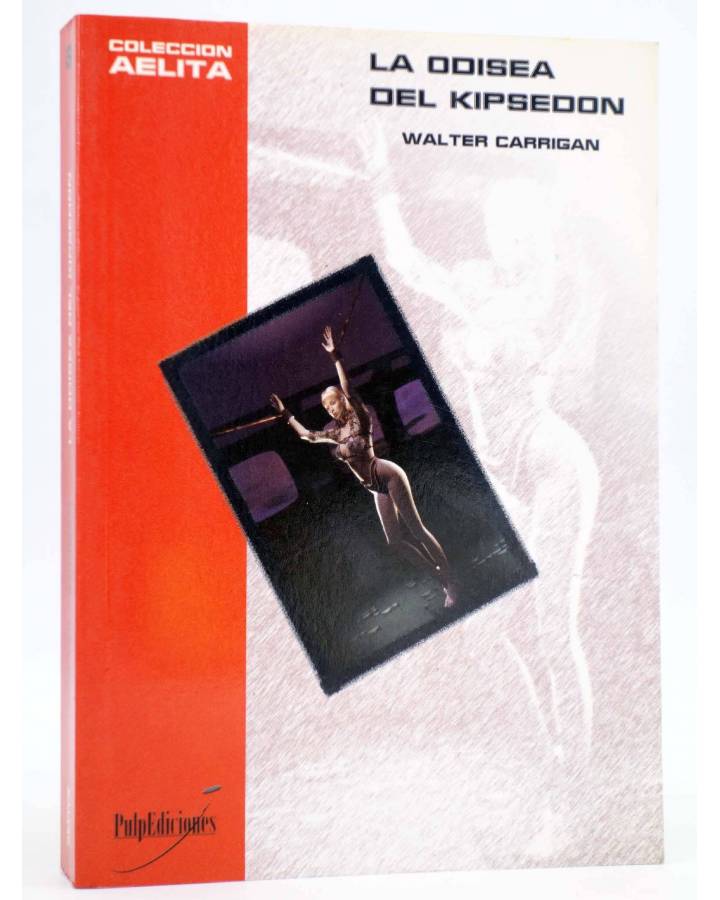 Cubierta de AELITA 8. LA ODISEA DEL KIPSEDON (Walter Carrigan) Pulp Ediciones 2002