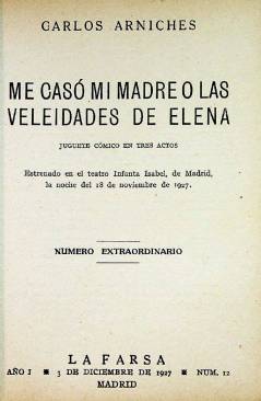 Muestra 1 de LA FARSA 12. ME CASÓ MI MADRE O LAS VELEIDADES DE ELENA (Carlos Arniches) Madrid 1927