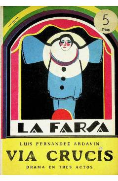 Cubierta de LA FARSA 19. VIA CRUCIS (Luis Fernández Ardavín) Madrid 1928