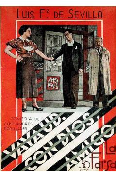 Cubierta de LA FARSA 428. VAYA UD. CON DIOS AMIGO (Luis Fernández De Sevilla) Madrid 1935