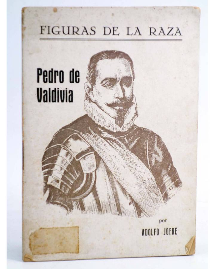 Cubierta de FIGURAS DE LA RAZA 7. PEDRO DE VALDIVIA CONQUISTADOR DE CHILE (Adolfo Jofré) Madrid 1926