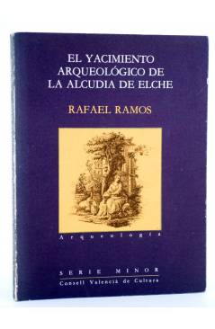 Cubierta de EL YACIMIENTO ARQUEOLÓGICO DE LA ALCUDIA DE ELCHE (Rafael Ramos) Consell Valencià de Cultura 1991