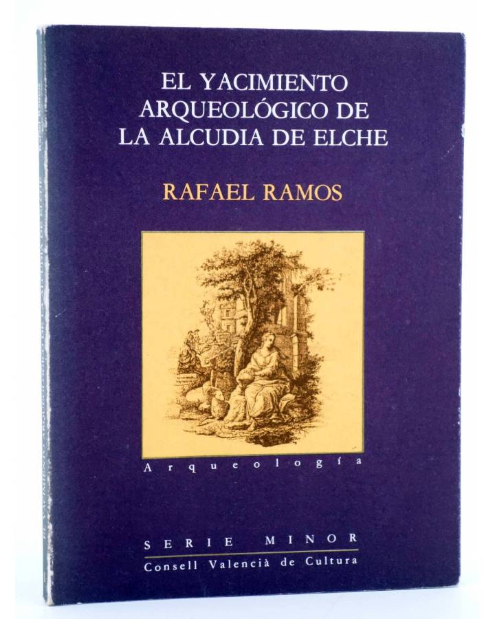 Cubierta de EL YACIMIENTO ARQUEOLÓGICO DE LA ALCUDIA DE ELCHE (Rafael Ramos) Consell Valencià de Cultura 1991