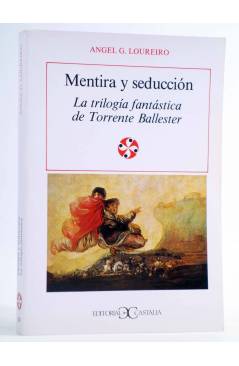 Cubierta de MENTIRA Y SEDUCCIÓN. LA TRILOGÍA FANTÁSTICA DE TORRENTE BALLESTER (Ángel G. Loureiro) Castalia 1990