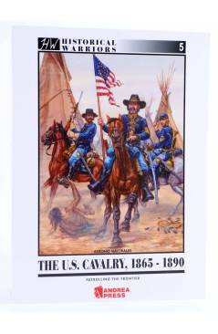 Cubierta de HISTORICAL WARRIORS 5. THE U.S. CAVALRY 1865-1890 (EDICION EN INGLES) (Antonio Mayoralas) Andrea Press 2006