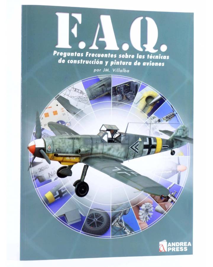 Cubierta de F.A.Q. PREGUNTAS FRECUENTES TECNICAS CONSTRUCCIÓN Y PINTURA DE AVIONES (J.M. Villalba) Andrea Press 2008