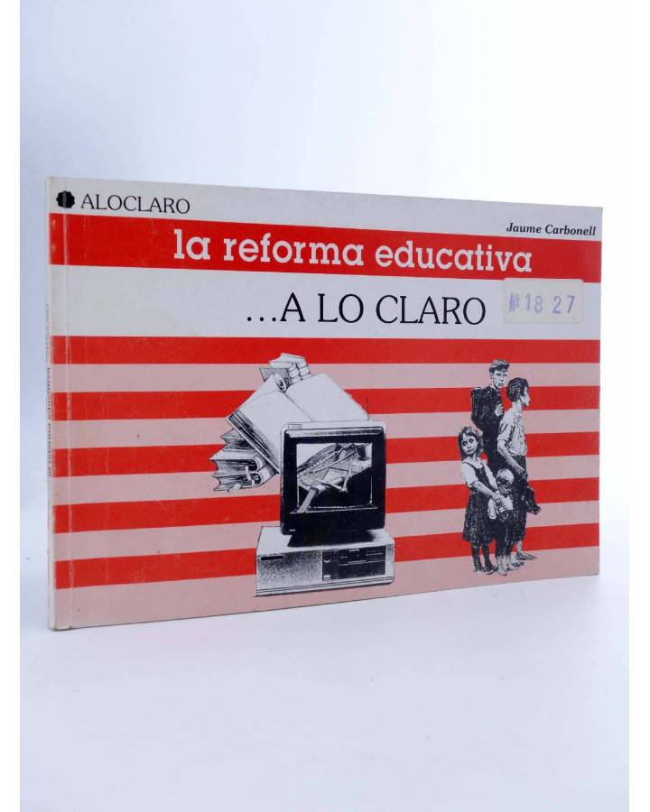 Cubierta de A LO CLARO. LA REFORMA EDUCATIVA (Jaume Carbonell) Popular 1990